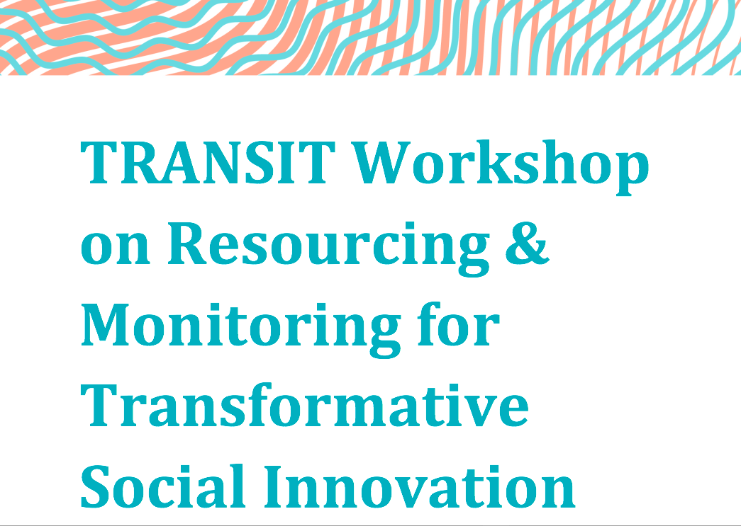 TRANSIT Workshop on resourcing and monitoring for transformative social innovation